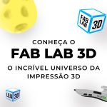 Descubra o mundo fascinante da impressão 3D com o Fab Lab 3D!