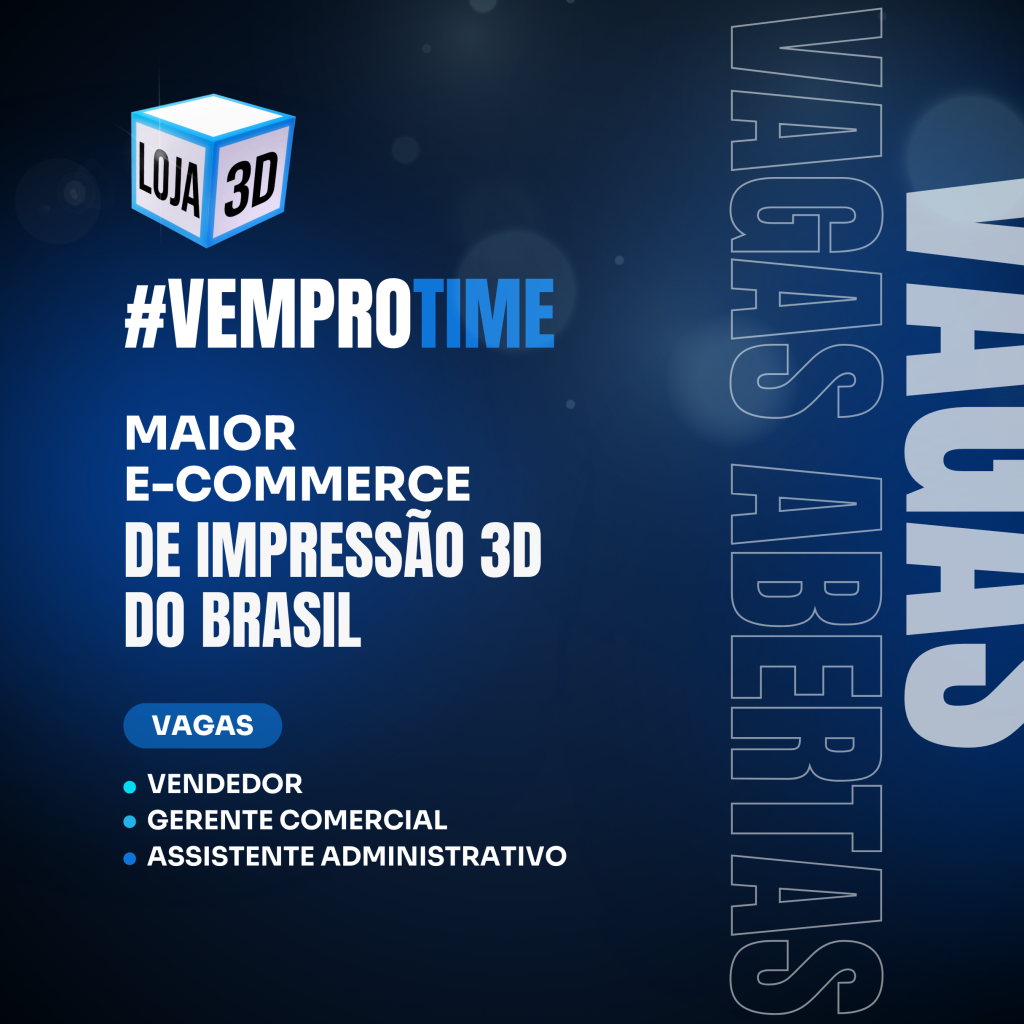 Vagas Abertas na Loja 3D: Venha Fazer Parte do Maior e-Commerce de Impressão 3D do Brasil!